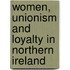 Women, Unionism And Loyalty In Northern Ireland