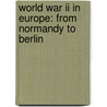 World War Ii In Europe: From Normandy To Berlin door R. Conrad Stein