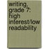 Writing, Grade 7: High Interest/Low Readability