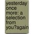 Yesterday Once More: A Selection from You?again