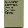 Zakonische Grammatik, Volume 1 (German Edition) door Deffner Michael