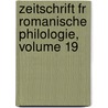 Zeitschrift Fr Romanische Philologie, Volume 19 door Onbekend