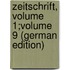 Zeitschrift, Volume 1;volume 9 (German Edition)