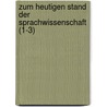 Zum Heutigen Stand Der Sprachwissenschaft (1-3) by Karl Brugmann