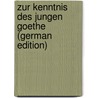 Zur Kenntnis Des Jungen Goethe (German Edition) by Bartscherer Agnes