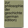 Zur Philosophie Der Geschichte (German Edition) door Karl Gutzkow
