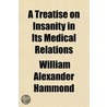 a Treatise on Insanity in Its Medical Relations door William Alexander Hammond