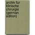 archiv fur klinische chirurgie (German Edition)