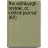 the Edinburgh Review, Or, Critical Journal (63)