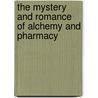 the Mystery and Romance of Alchemy and Pharmacy door C.S. Thompson