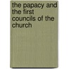 the Papacy and the First Councils of the Church by Thomas Dolan