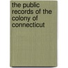 the Public Records of the Colony of Connecticut door Charles J. Hoadly