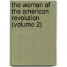 the Women of the American Revolution (Volume 2) by Ellet