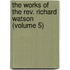 the Works of the Rev. Richard Watson (Volume 5)