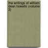 the Writings of William Dean Howells (Volume 2) door William Dean Howells