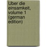 Über Die Einsamkeit, Volume 1 (German Edition) door Georg Zimmermann Johann