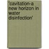 'Cavitation-A New Horizon in Water Disinfection'