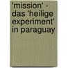 'Mission' - Das 'Heilige Experiment' in Paraguay by Laura Ostermaier