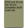 2012 Icd-10-cm Icd-10-cm Complete Draft Code Set door Aapc