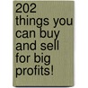 202 Things You Can Buy and Sell for Big Profits! door Jason R.R. Rich