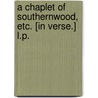A Chaplet of Southernwood, etc. [In verse.] L.P. door John Nicholson