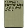 A Complete Grammar Guide For Ell And Esl Writers door Benjamin Ngwudike
