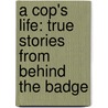 A Cop's Life: True Stories from Behind the Badge door Randy Sutton