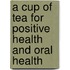 A Cup of Tea for Positive Health and Oral Health