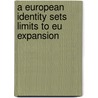 A European Identity Sets  Limits To Eu Expansion by Udo Wichmann