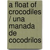 A Float of Crocodiles / Una Manada de Cocodrilos door Karlie Gambino