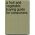 A Fruit and Vegetable Buying Guide for Consumers