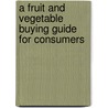 A Fruit and Vegetable Buying Guide for Consumers door Gerald Rowden Blount