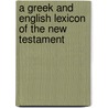 A Greek and English Lexicon of the New Testament door Edward Robinson