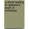 A Literal Reading of Spenser's Book of Holinesse by William E. Heise