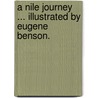 A Nile Journey ... Illustrated by Eugene Benson. door Thomas Gold Appleton