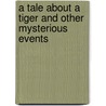 A Tale about a Tiger and Other Mysterious Events door S.J. Rozan