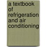 A Textbook of Refrigeration and Air Conditioning by R.S. Khurmi