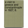 A Visit to Greece and Constantinople in 1827, 8. by Henry A.V. Post