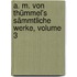 A. M. Von Thümmel's Sämmtliche Werke, Volume 3