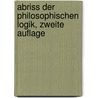 Abriss der philosophischen Logik, Zweite Auflage by Heinrich Ritter