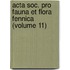 Acta Soc. Pro Fauna Et Flora Fennica (Volume 11)