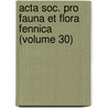 Acta Soc. Pro Fauna Et Flora Fennica (Volume 30) by Societas pro Fauna et Flora Fennica