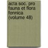 Acta Soc. Pro Fauna Et Flora Fennica (Volume 48)