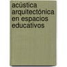 Acústica Arquitectónica en Espacios Educativos door GermáN. Said