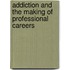 Addiction and the Making of Professional Careers