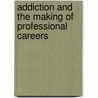 Addiction and the Making of Professional Careers door Griffith Edwards
