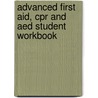 Advanced First Aid, Cpr And Aed Student Workbook door National Safety Council Nsc