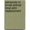 Advances in Small Animal Total Joint Replacement by Jeffrey N. Peck