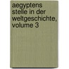 Aegyptens Stelle In Der Weltgeschichte, Volume 3 by Unknown