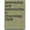 Aeronautics and Astronautics: A Chronology, 2008 door Marieke Lewis